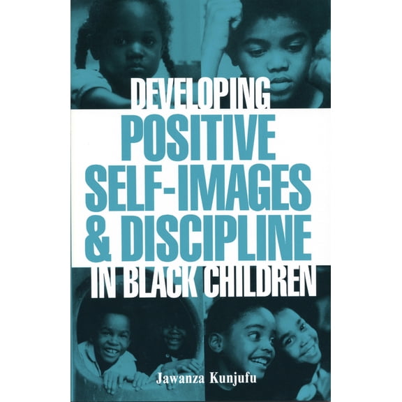 Pre-Owned Developing Positive Self-Images & Discipline in Black Children (Paperback) 0913543012 9780913543016