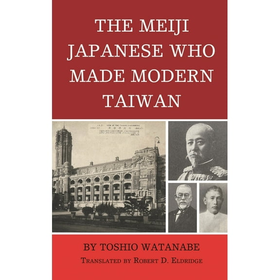 The Meiji Japanese Who Made Modern Taiwan, (Paperback)