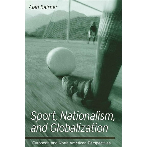 Suny National Identities Sport, Nationalism, and Globalization: European and North American Perspectives, (Paperback)