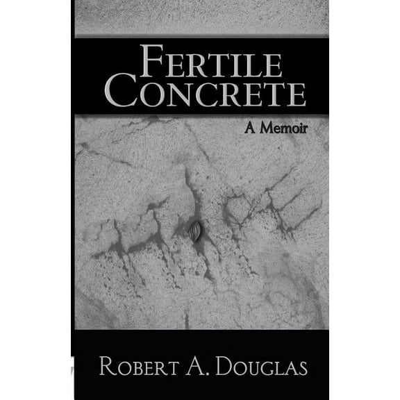 Fertile Concrete : A Memoir (Paperback)