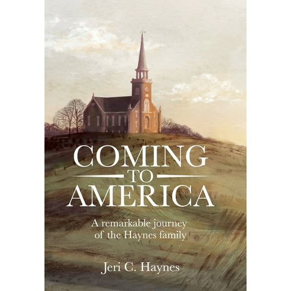 Coming to America: A remarkable journey of the Haynes family, (Hardcover)