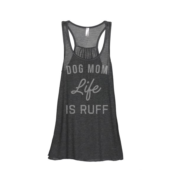 Thread Tank Dog Mom Life Is Ruff Women's Fashion Sleeveless Flowy Racerback Tank Top Charcoal Small