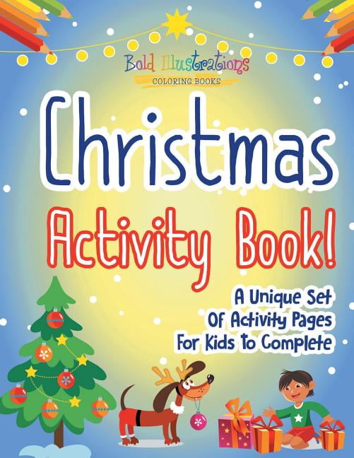 Christmas Activity Book! A Unique Set Of Activity Pages For Kids To
