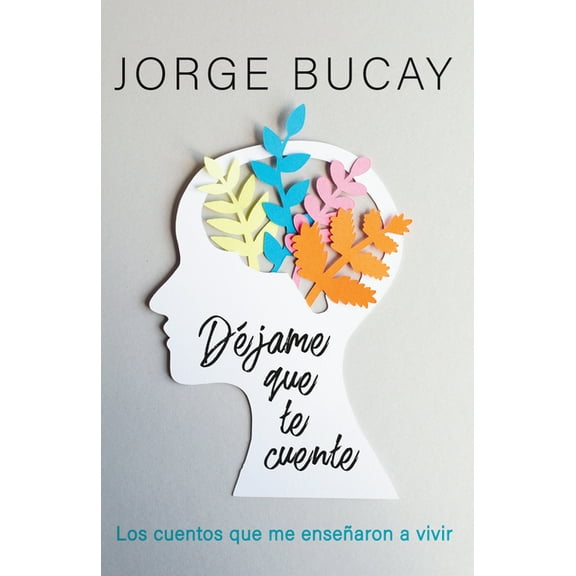 Déjame Que Te Cuente / Let Me Tell You: Los Cuentos Que Me Enseñaron a Vivir, (Paperback)