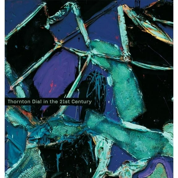 Thornton Dial in the 21st Century (Hardcover)