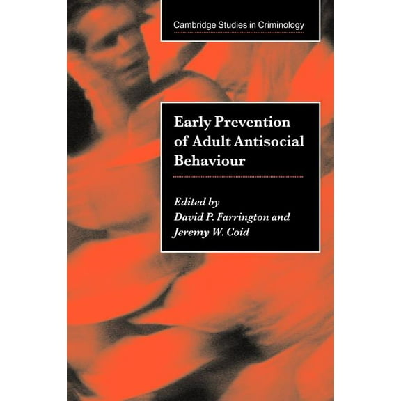 Cambridge Studies in Criminology Early Prevention of Adult Antisocial Behaviour, (Paperback)