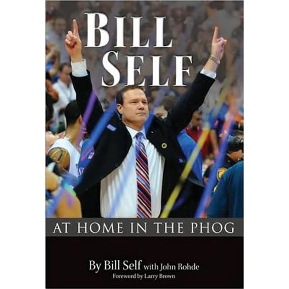 Pre-Owned Bill Self: At Home in the Phog (Hardcover) 0981716636 9780981716633