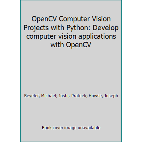 Pre-Owned OpenCV Computer Vision Projects with Python: Develop computer vision applications with OpenCV (Paperback) 1787125491 9781787125490