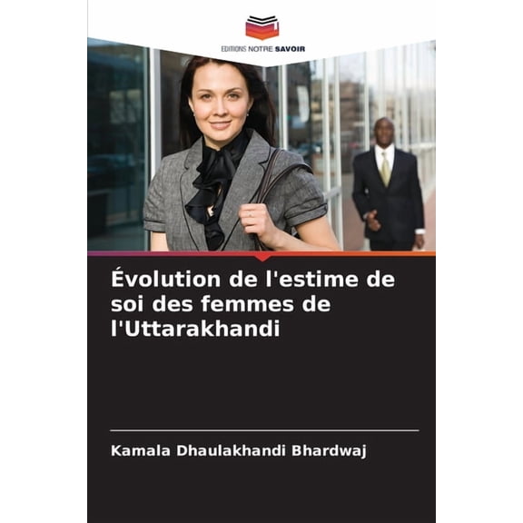 Évolution de l'estime de soi des femmes de l'Uttarakhandi, (Paperback)