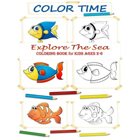 Color Time Explore The Sea: Coloring Book for kids Ages 2-6! (Paperback)