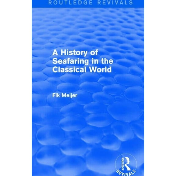Routledge Revivals A History of Seafaring in the Classical World (Routledge Revivals), (Hardcover)