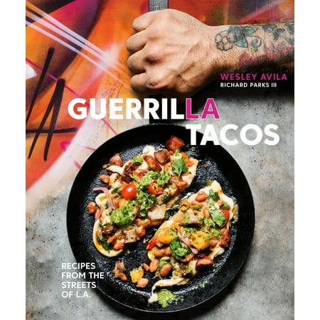 Guerrilla Tacos : Recipes from the Streets of (Best Street Tacos In Austin)
