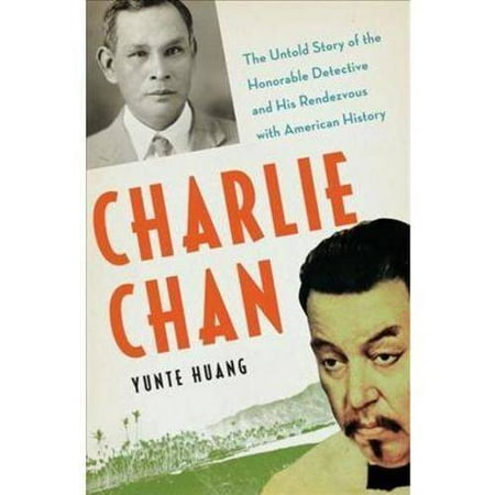 Charlie Chan: The Untold Story of the Honorable Detective and His Rendezvous With American History
