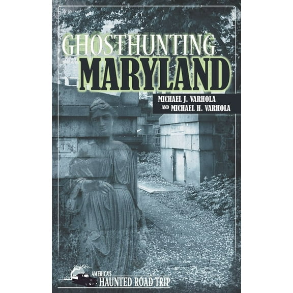 America's Haunted Road Trip Ghosthunting Maryland, (Paperback)
