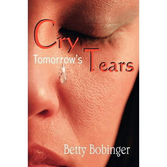 Cry Tomorrow's Tears, (Paperback)