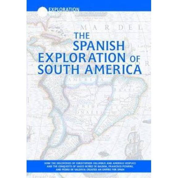 Pre-Owned The Spanish Exploration of South America: How the Discoveries of Christopher Columbus and Amerigo Vespucci and the Conquests of Vasco Nunez De Balboa, ... (Unknown) 159084047X 9781590840474