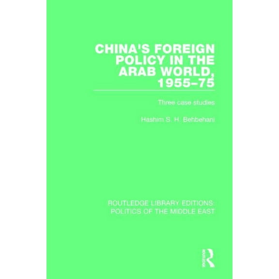 China's Foreign Policy in the Arab World, 1955-75: Three case studies, (Paperback)