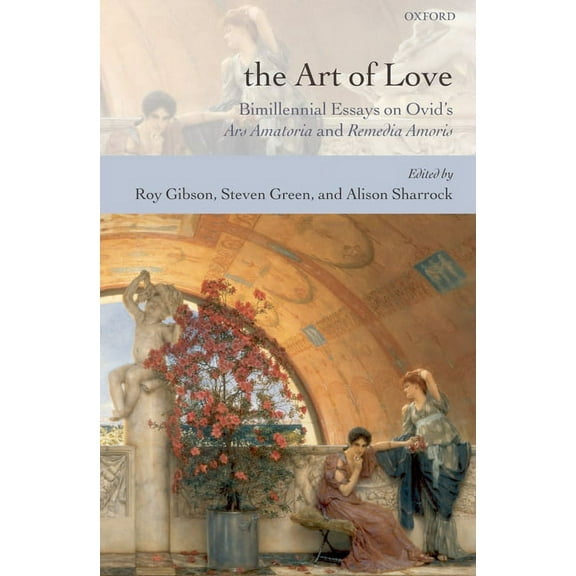 The Art of Love: Bimillennial Essays on Ovid's Ars Amatoria and Remedia Amoris, (Hardcover)