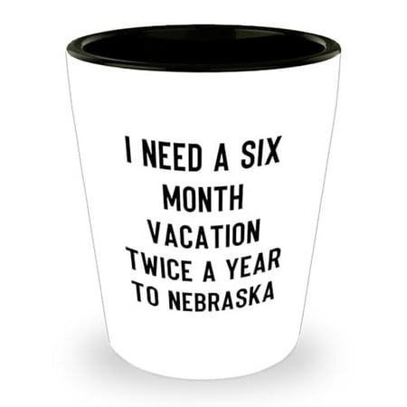 

Nebraska Fun Six Month Vacation Shot Glass Birthday Unique Gift for Men Friends Coworkers Family Inspired by I Need A Six Month Vacation Twice A Year To Nebraska Funny Gift
