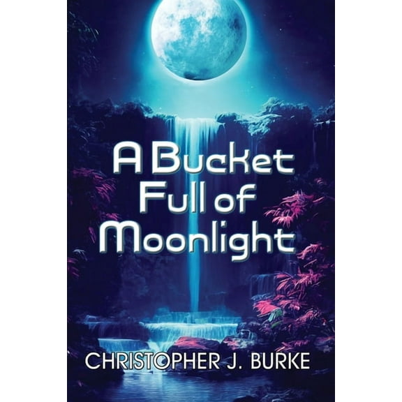 A Bucket Full of Moonlight, (Paperback)