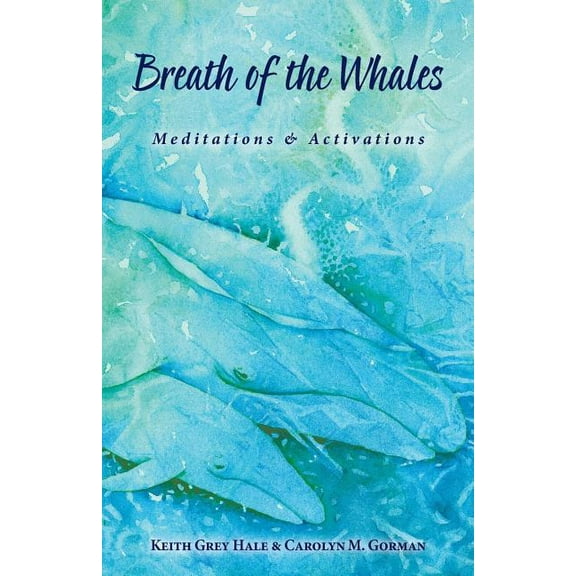 Breath of the Whales Breath of the Whales: Meditations & Activations, Book 2, (Paperback)