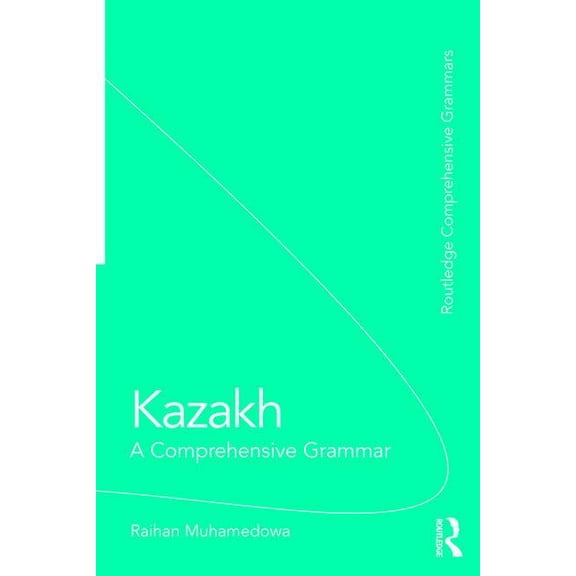 Routledge Comprehensive Grammars Kazakh: A Comprehensive Grammar, (Paperback)