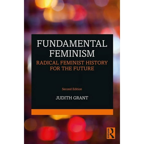 Fundamental Feminism: Radical Feminist History for the Future, (Paperback)
