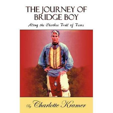 - The Journey of Bridge Boy : Along the Cherokee Trail of Tears