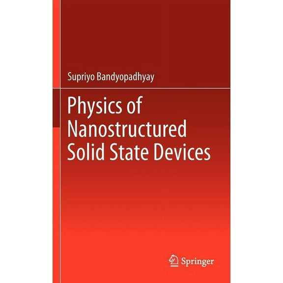 Physics of Nanostructured Solid State Devices, (Hardcover)