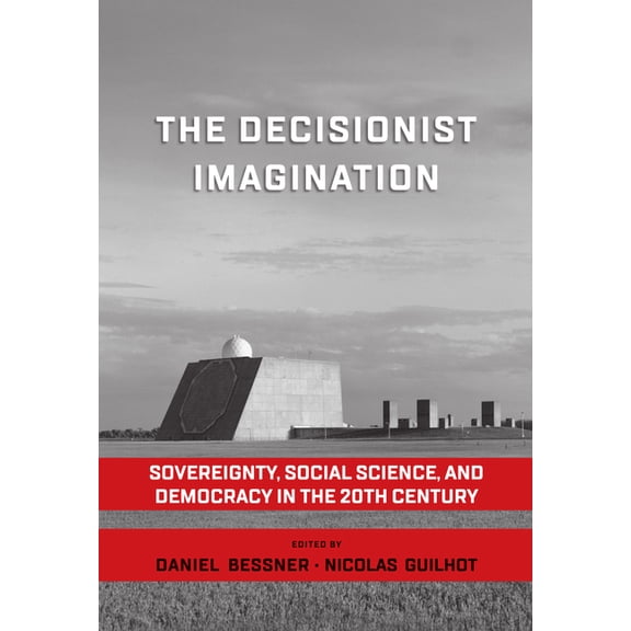 The Decisionist Imagination: Sovereignty, Social Science and Democracy in the 20th Century, (Paperback)