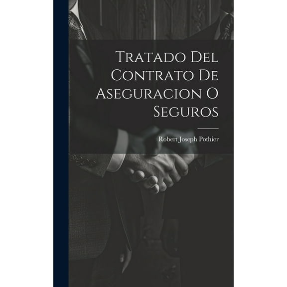 Tratado Del Contrato De Aseguracion O Seguros (Hardcover)