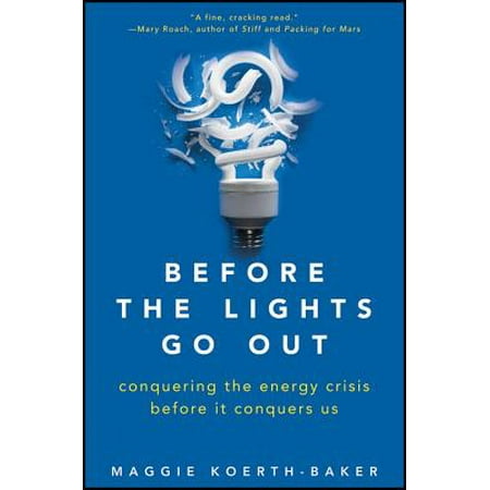 Before the Lights Go Out : Conquering the Energy Crisis Before It Conquers (Best Energy Drink Before Working Out)