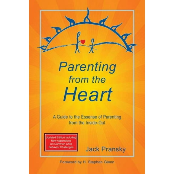 Parenting from the Heart: A Guide to the Essence of Parenting from the Inside-Out (Paperback)