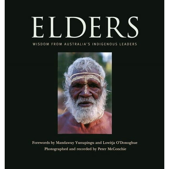Elders: Wisdom from Australia's Indigenous Leaders, (Paperback)