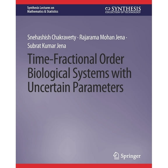 Synthesis Lectures on Mathematics & Stat Time-Fractional Order Biological Systems with Uncertain Parameters, (Paperback)