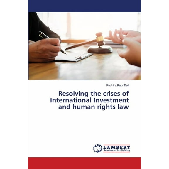 Resolving the crises of International Investment and human rights law, (Paperback)