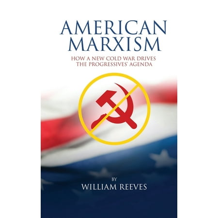 ISBN 9781631295331 product image for American Marxism : Our New Cold War Drives the Progressives' Agenda (Hardcover) | upcitemdb.com