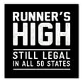 thumbnail image 1 of DistinctInk Custom Bumper Sticker - 4" x 4" Decorative Decal - Black Background - Runner's High Still Legal in All 50 States, 1 of 2