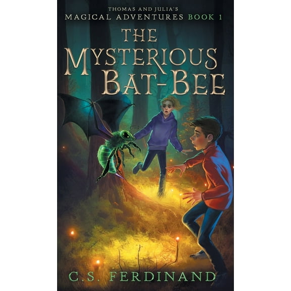 Thomas and Julia's Magical Adventur The Mysterious Bat-Bee, Book 1, (Hardcover)