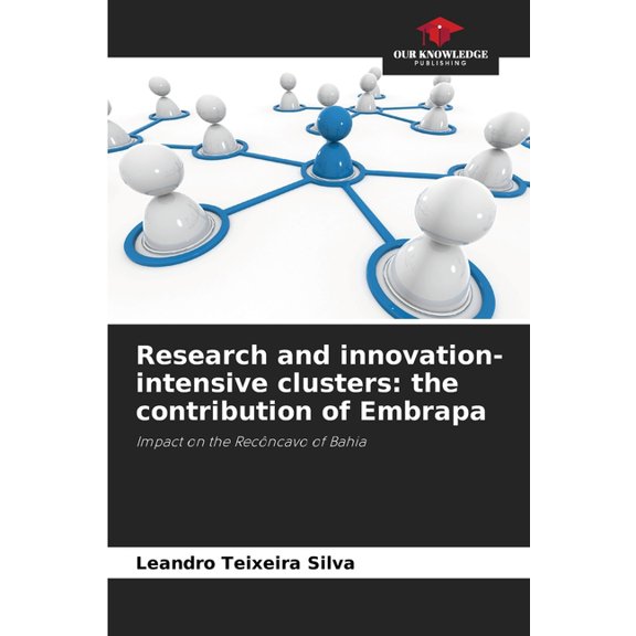 Research and innovation-intensive clusters: the contribution of Embrapa, (Paperback)