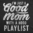 thumbnail image 2 of Womens I'm Just A Good Mom With A Hood Playlist T Shirt Funny Rap Mothers Day Tee Womens Graphic Tees, 2 of 9