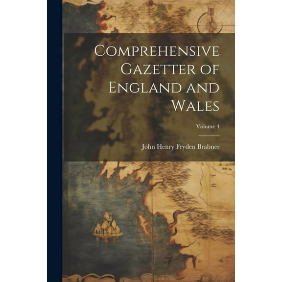 Comprehensive Gazetter of England and Wales; Volume 4 (Paperback)