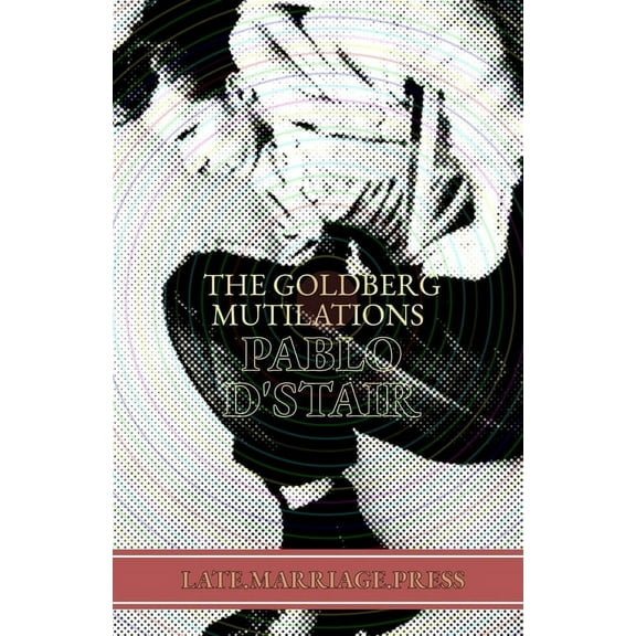 The Goldberg Mutilations, (Paperback)