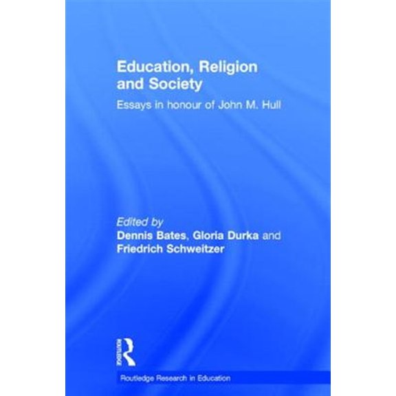 Pre-Owned Routledge Research in Education Education, Religion and Society: Essays in Honour of John M. Hull, Book 09, (Hardcover)