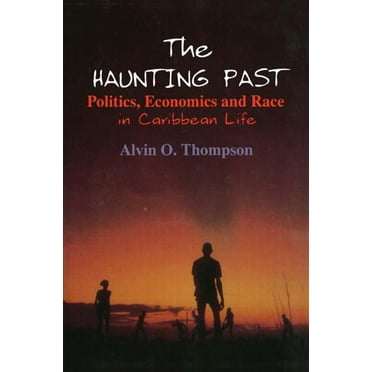Perspectives on Latin America and the Ca The Haunting Past: Politics, Economics and Race in Caribbean Life, (Paperback)