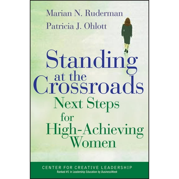 J-B CCL (Center for Creative Leadership) Standing at the Crossroads: Next Steps for High Achieving Women, Book 20, (Hardcover)