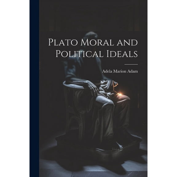 Plato Moral and Political Ideals (Paperback)