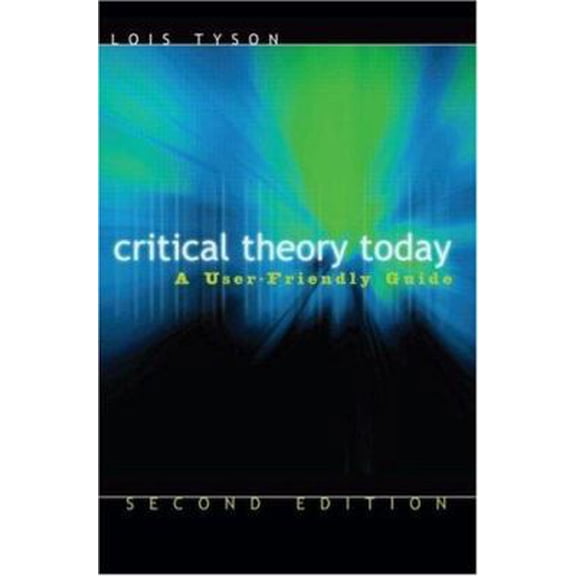 Pre-Owned Critical Theory Today: A User-Friendly Guide (Paperback) 0415974100 9780415974103