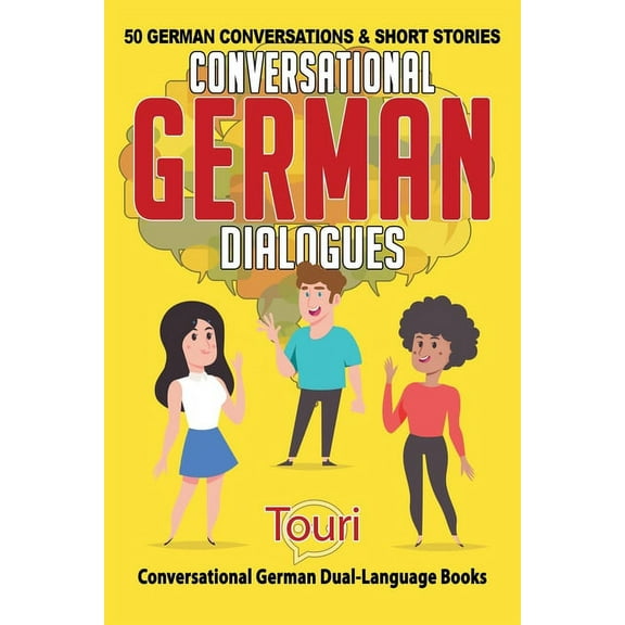 Conversational German Dual Language Book Conversational German Dialogues: 50 German Conversations and Short Stories, Book 1, (Paperback)