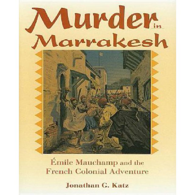 Meurtre à Marrakech, Emile Mauchamp et l'Aventure Coloniale Française